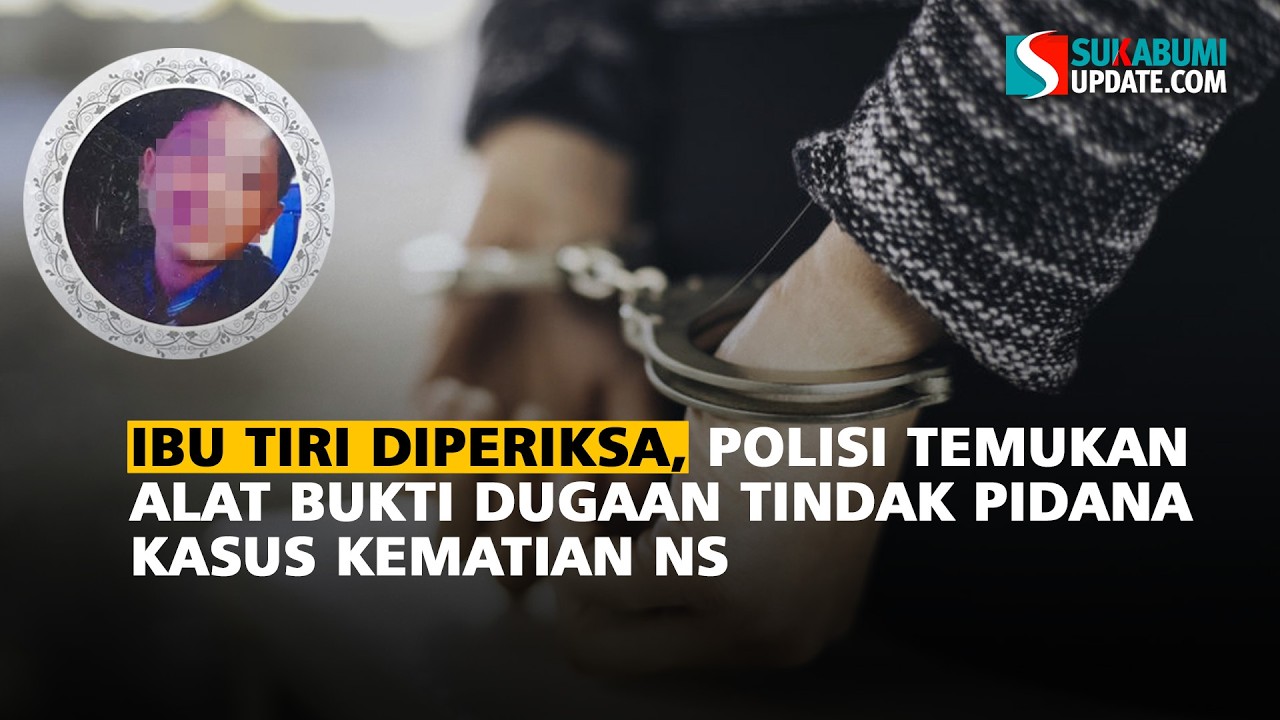 Ibu Tiri Diperiksa, Polisi Temukan Alat Bukti Dugaan Tindak Pidana Kasus Kem*ti*n NS