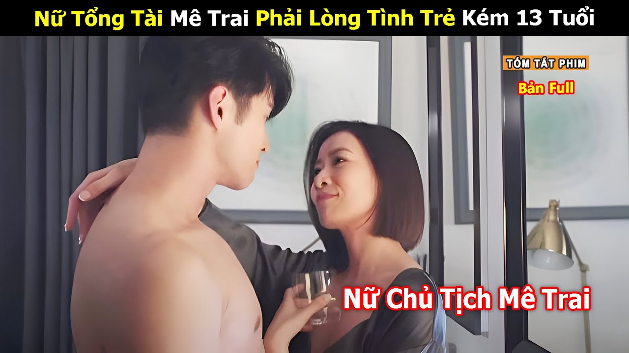 [Review Phim] Nữ Tổng Tài Mê Trai Bất Chấp Tham Vọng Làm Chủ Tịch | Full | Tea Phim
