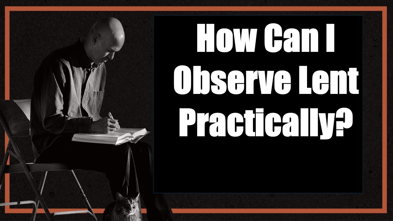 What are some actionable ways to observe Lent? #lent #jesus #christian