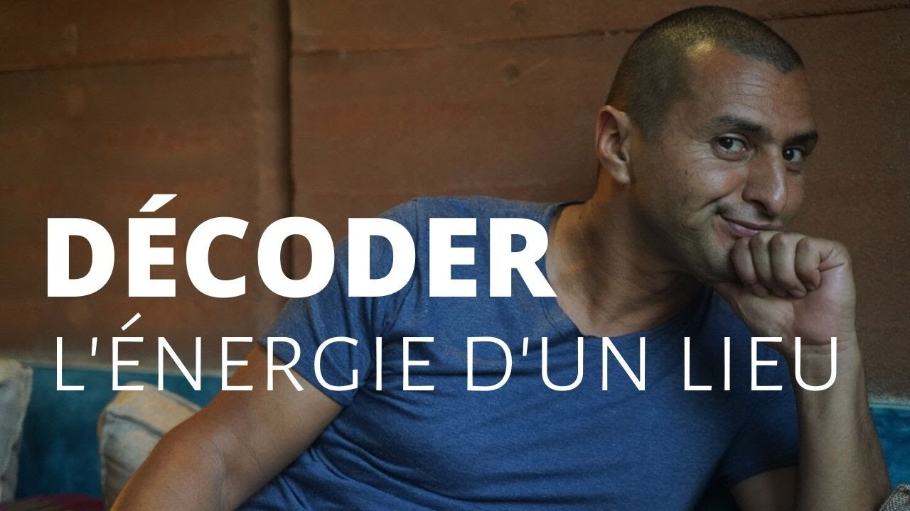 DÉCODER et ressentir l'énergie d'un lieu ?