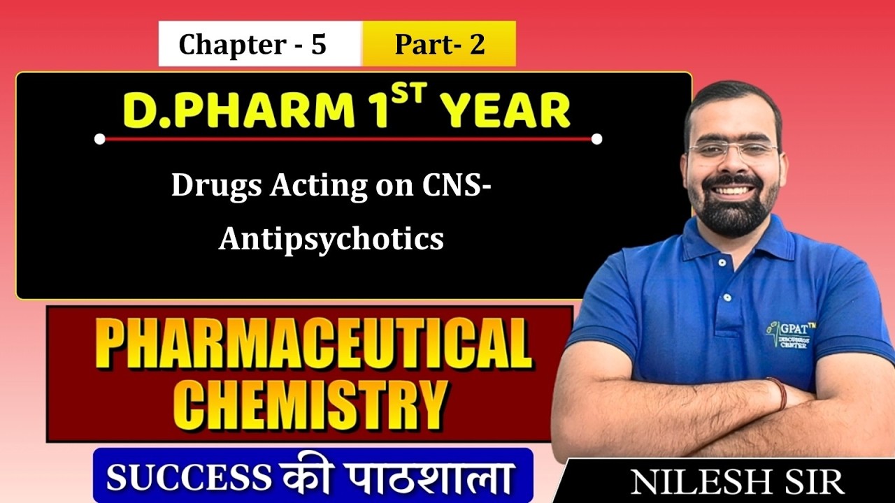 D.Pharm 1st Year | Pharmaceutical Chemistry: Drugs Acting on CNS – Antipsychotics | Chapter 5 (P 1)