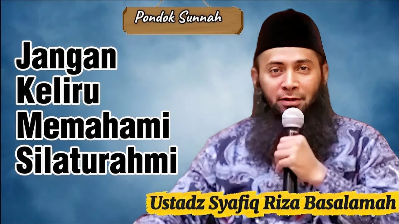 Jangan Keliru Memahami Silaturahmi | Ustadz Syafiq Riza Basalamah