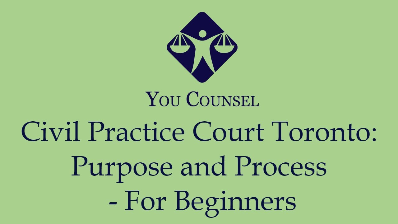 Civil Practice Court Toronto: Purpose & Process - For Beginners