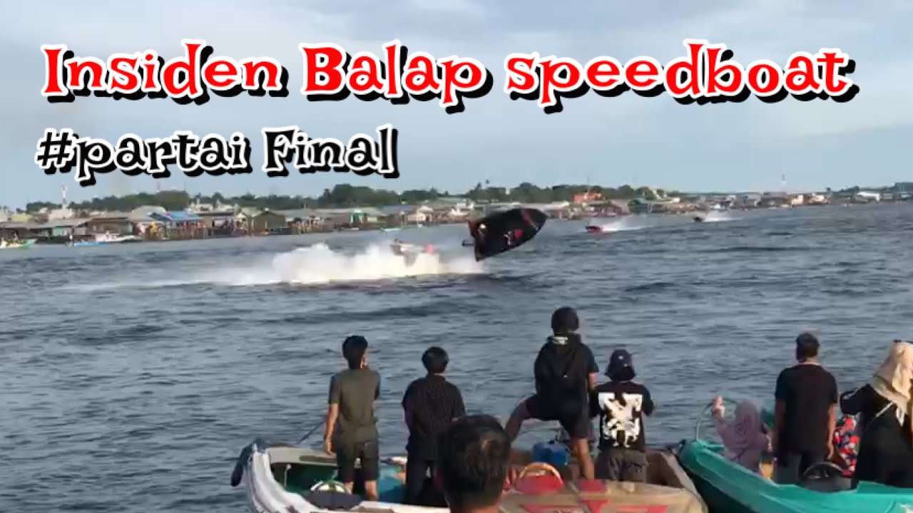 FINAL BALAP SPEED BOAT || TIGA SPEEDBOAT KECELAKAAN || DUA TERBALIK & SATU JOKI TERKENA KIPAS !!