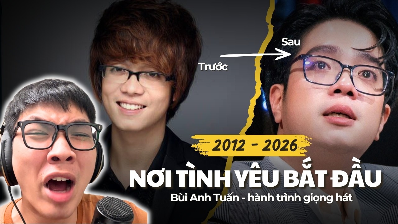 Nơi tình yêu bắt đầu 2012 - 2026| Sự thay đổi giọng hát của Bùi Anh Tuấn | Phương Ủ Muối Reaction