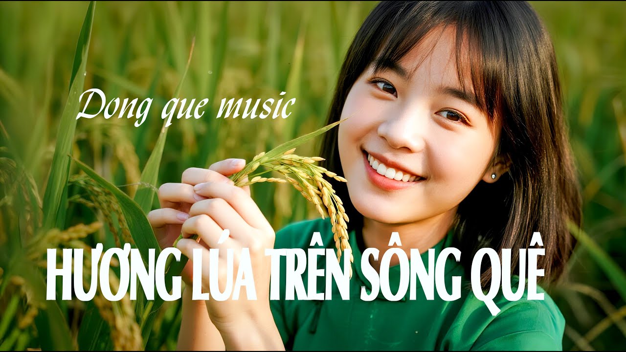 Hương l&uacute;a tr&ecirc;n s&ocirc;ng qu&ecirc; | Dong que music | Nhạc qu&ecirc; hương trữ t&igrave;nh