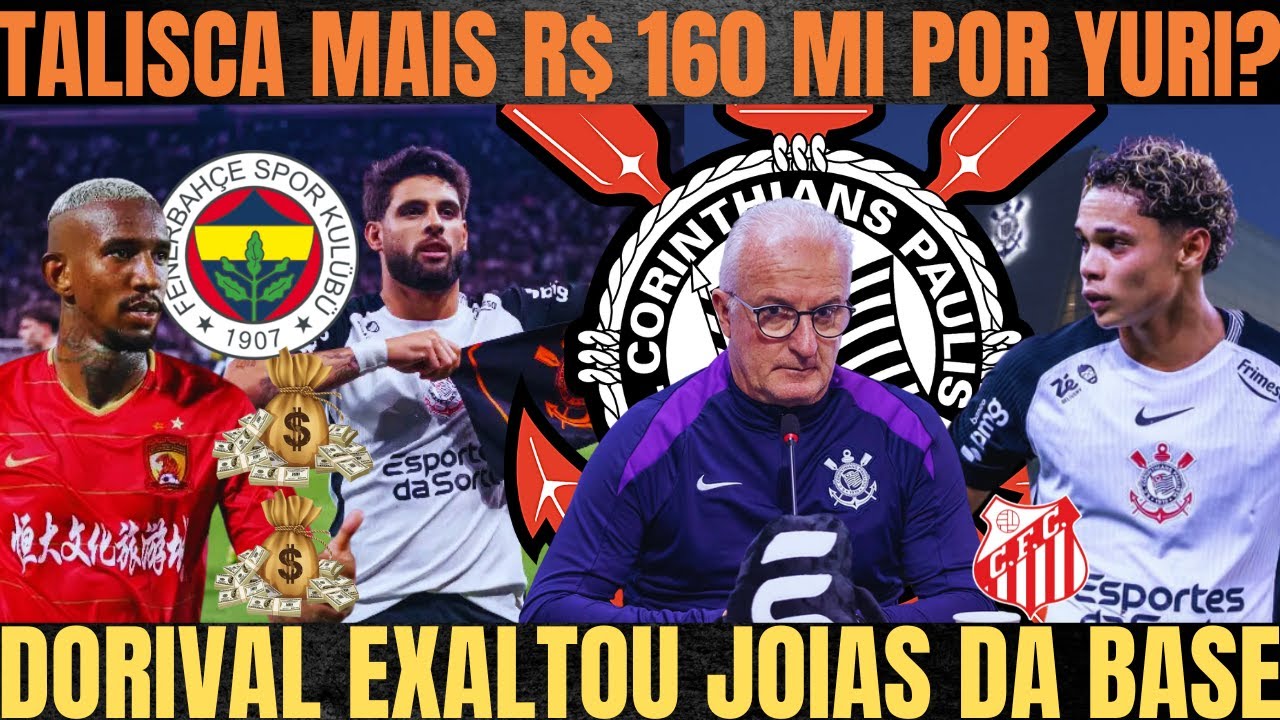 TALISCA mais R$ 160 MILHÕES por YURI?| ZAGUEIRO NEGOCIA SAÍDA| DORIVAL EXALTOU JOIAS da BASE
