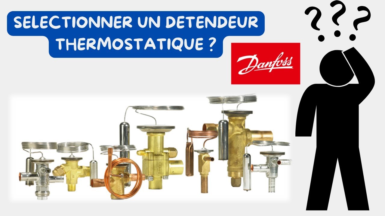 Leçon N° 101 : Comment sélectionner un  détendeur thermostatique?