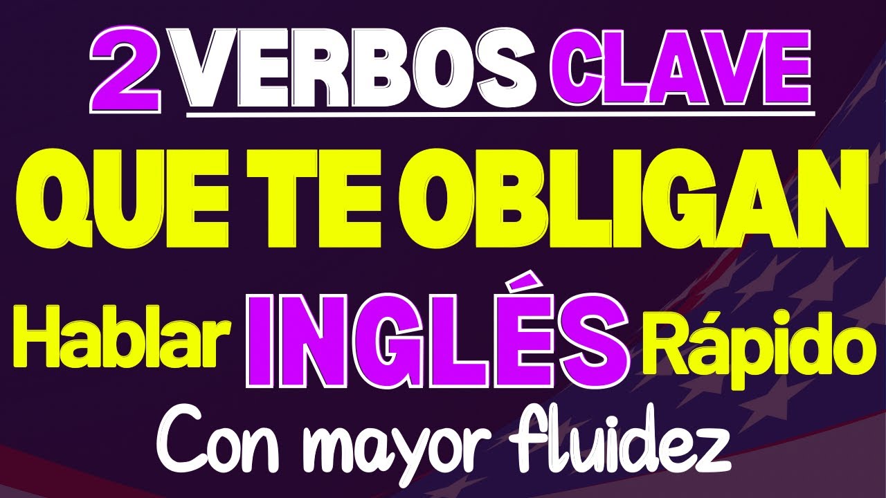 SI APRENDES ESTOS 2 VERBOS CLAVE EN INGL&Eacute;S Y TU INGL&Eacute;S CAMBIAR&Aacute; || APRENDER INGL&Eacute;S R&Aacute;PIDO