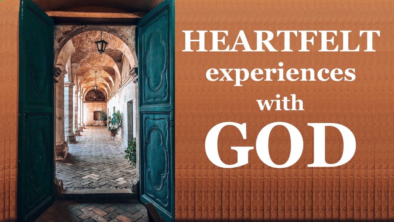 Heartfelt Experiences With God