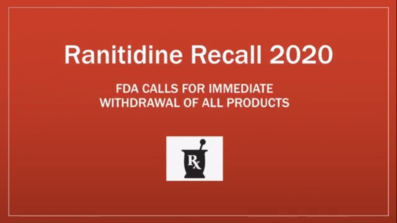 Ranitidine Recall 2020 - FDA calls for removal of all products due to cancer risk