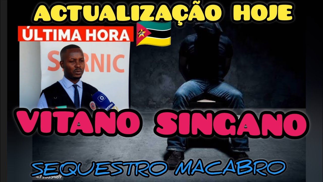 Sequestro de Vitano Singano SERNIC diz não ter pistas