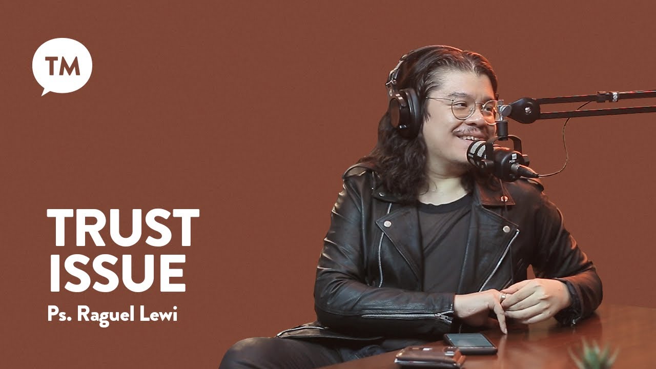 SULIT UNTUK PERCAYA LAGI! HARUS GIMANA??? | Ps. Raguel Lewi | TM Podcast