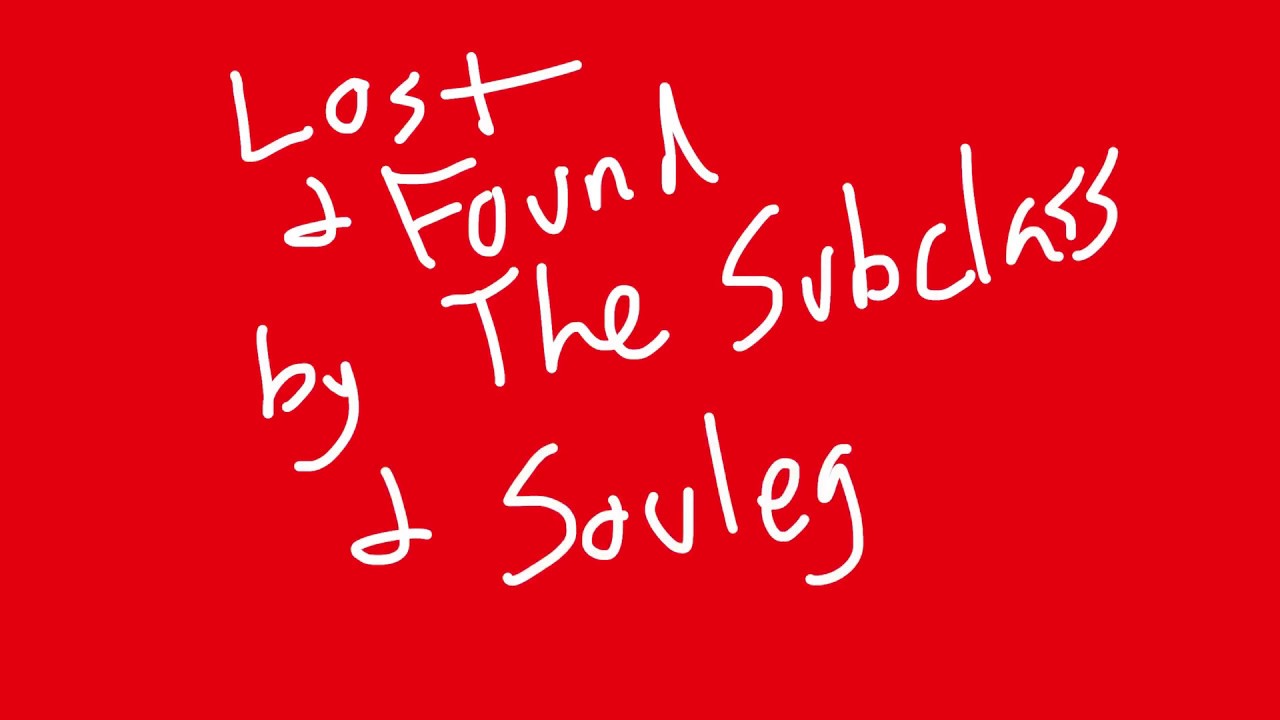 Lost and Found By The Subclass (feat. Soulegacy) - Lyric Video