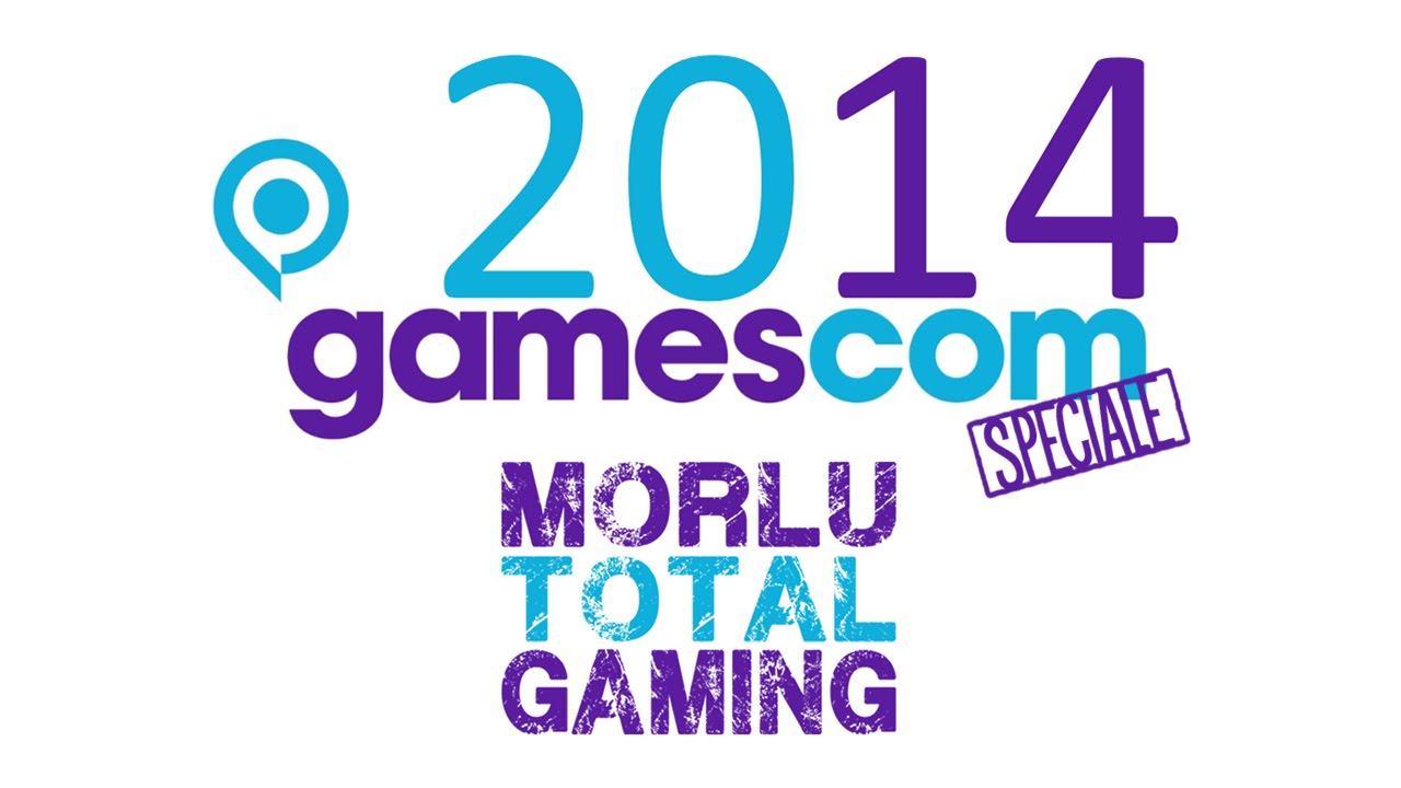 SPECIALE GAMESCOM 2014 - MORLU TOTAL GAMING - ITA HD