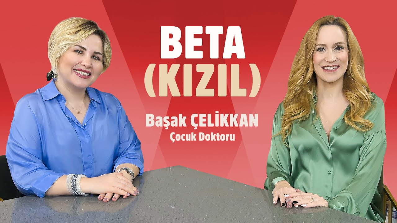 Beta (Kızıl) hastalığını Çocuk Doktoru Başak Namdar Çelikkan ile konuştuk