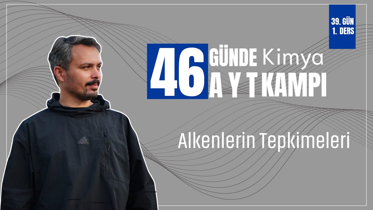 Alkenlerin Tepkimeleri | 39. G&uuml;n 1. Ders | 46 G&uuml;nde AYT Kimya Kampı