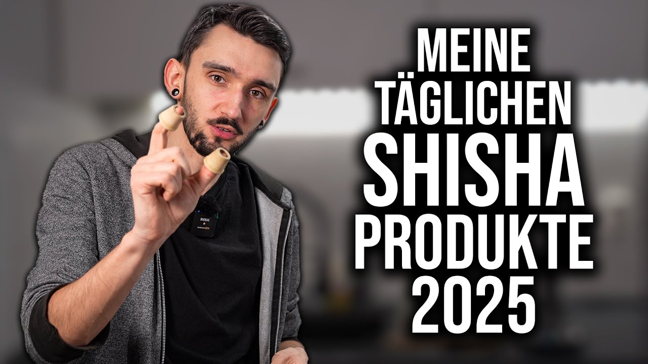 Diese Shisha-Produkte nutze ich jeden Tag! | 2025