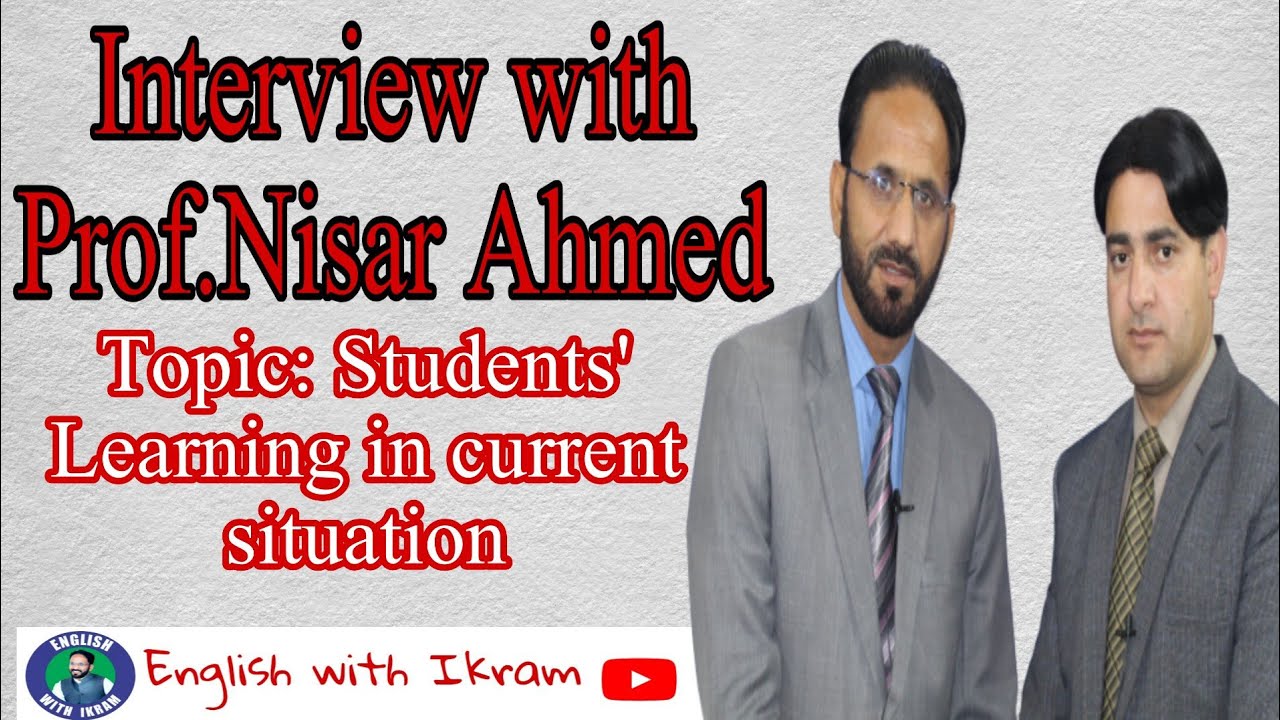 Interview with Prof.Nisar Ahmed| Students' learning in Present Situation