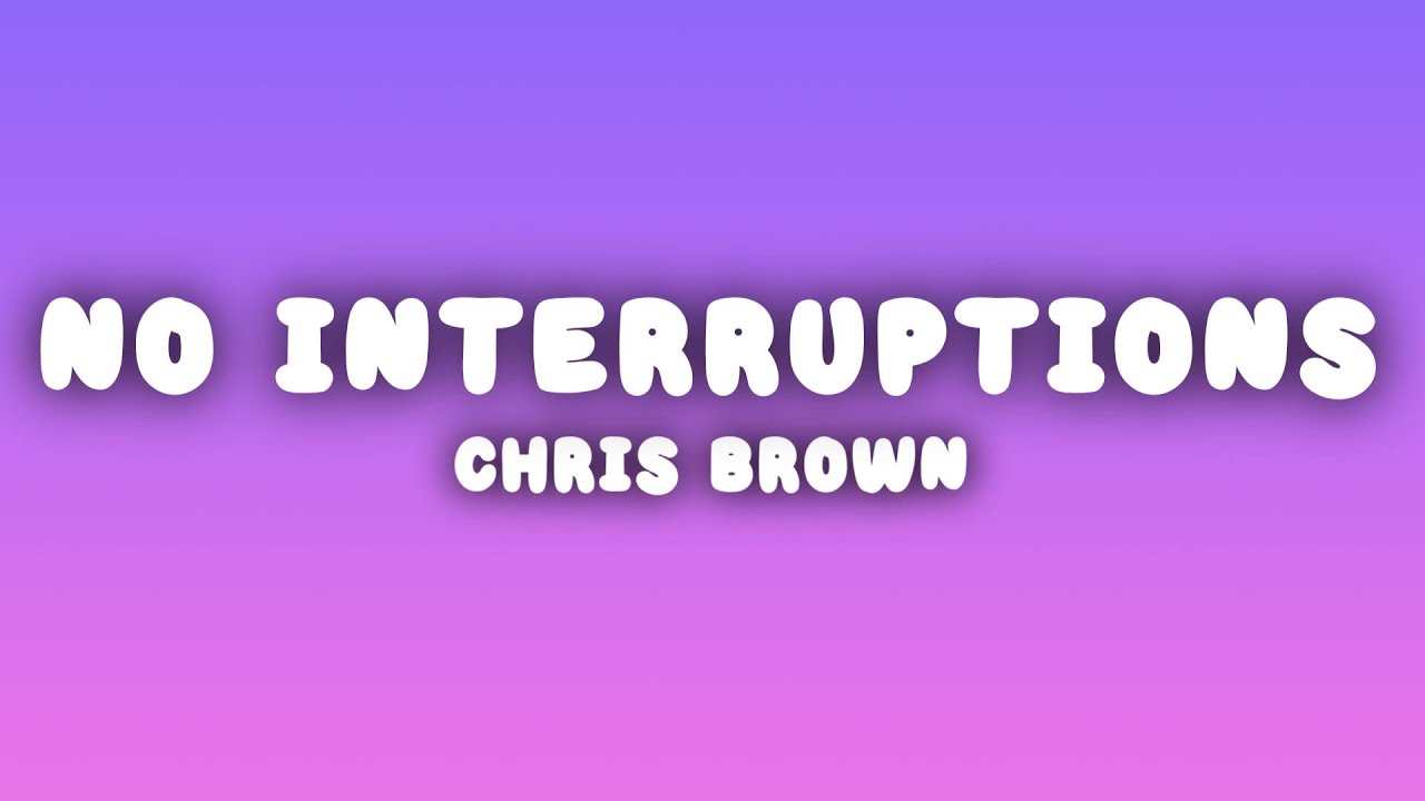 Chris Brown - No Interruptions (Lyrics)