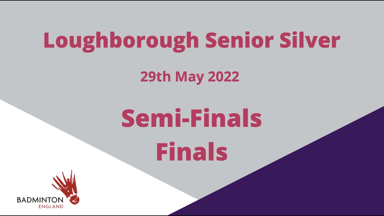Loughborough Senior Silver Semi-Finals