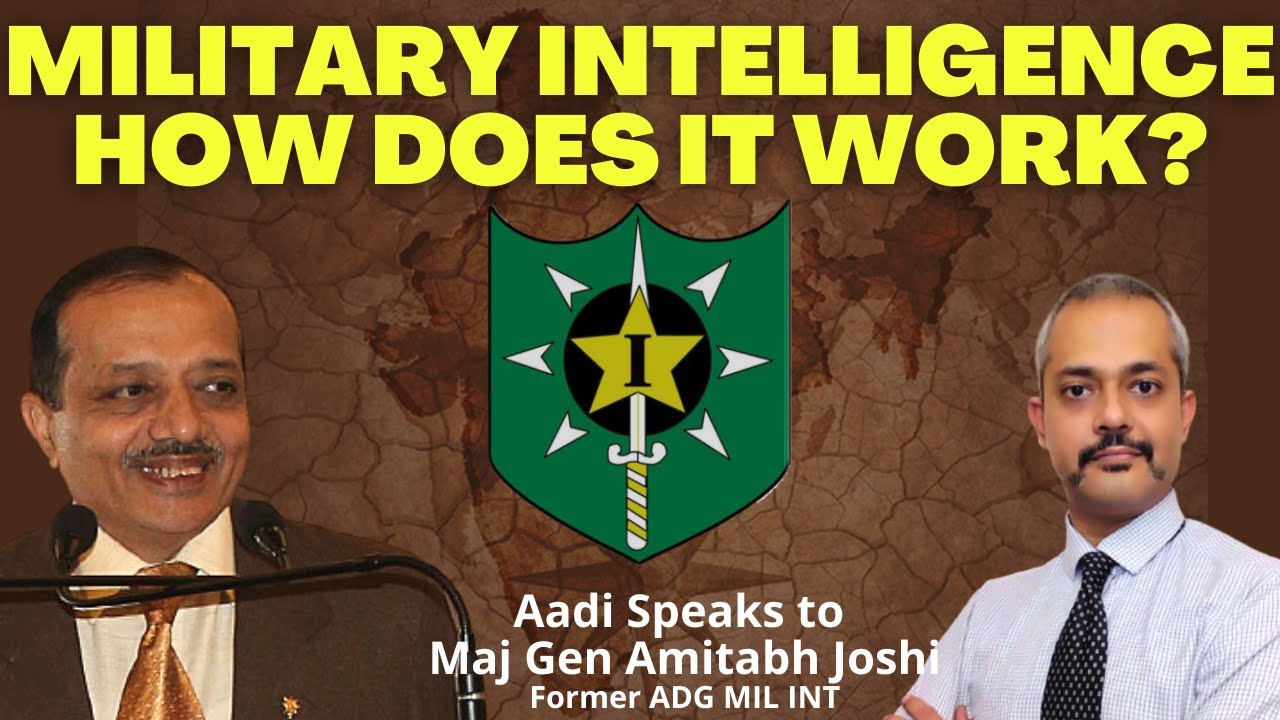 Indian Military Intelligence How Does it work Maj Gen Amitabh Joshi Retd. ADG Military Intelligence