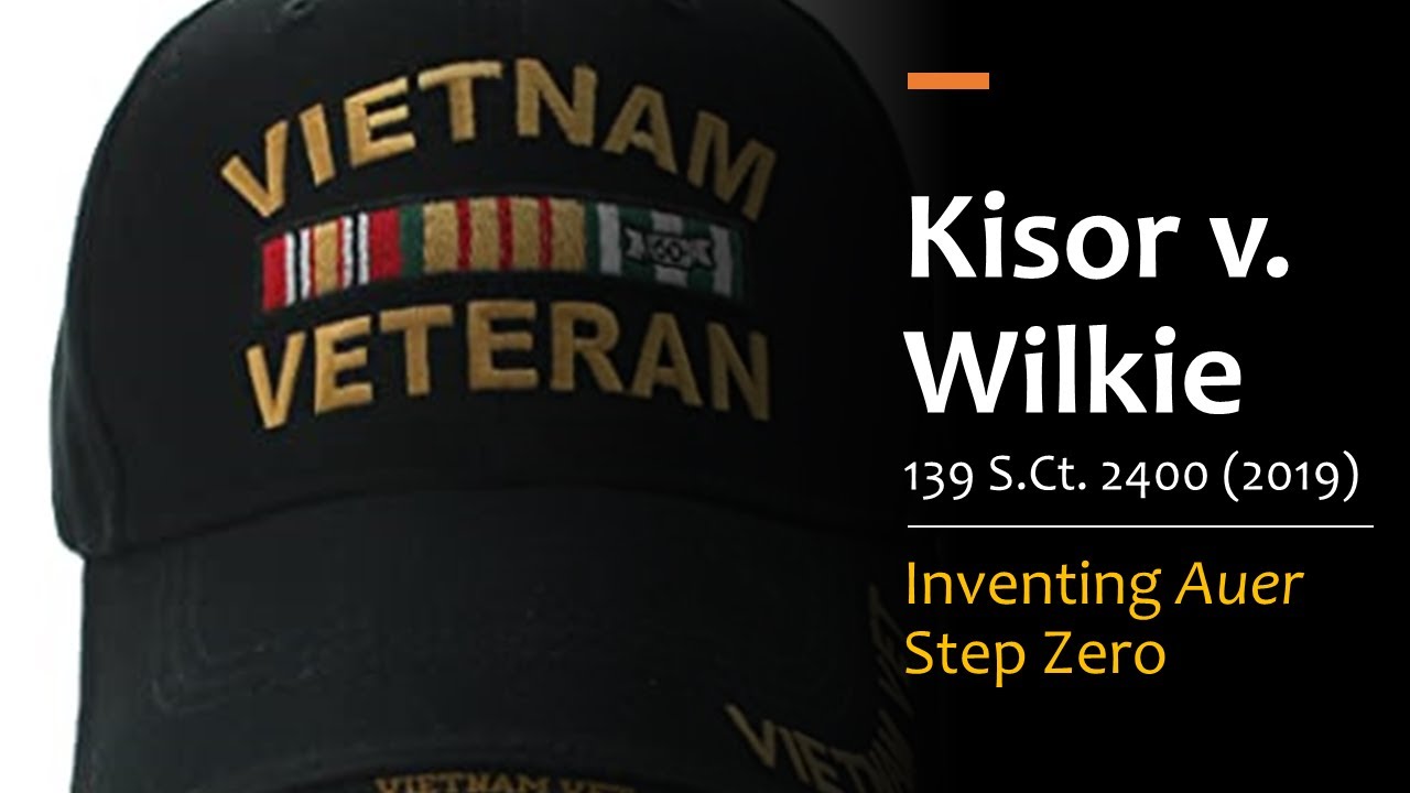 Kisor v. Wilkie (2019) Inventing Auer Step Zero