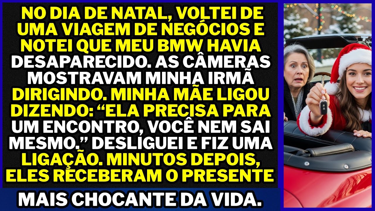 No dia de Natal, cheguei em casa e meu BMW havia sumido. Verifiquei as câmeras e era minha...