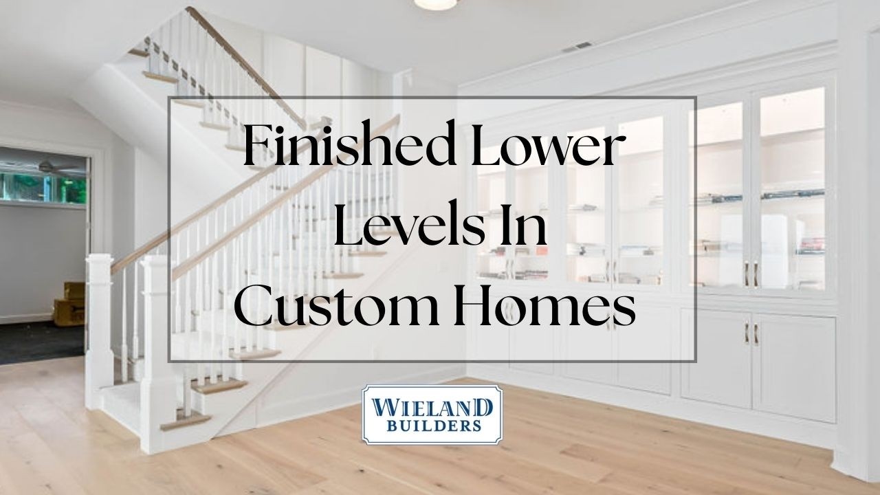 Finished Lower Levels In Custom Homes