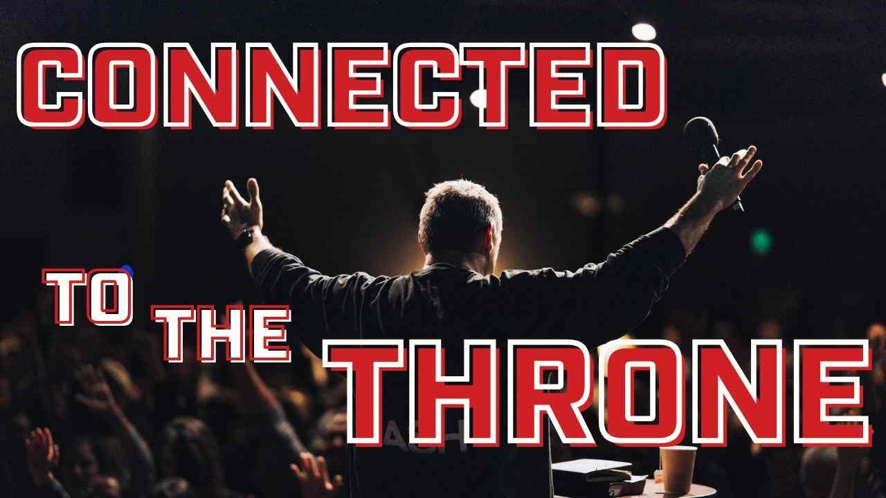 Connected To The Throne