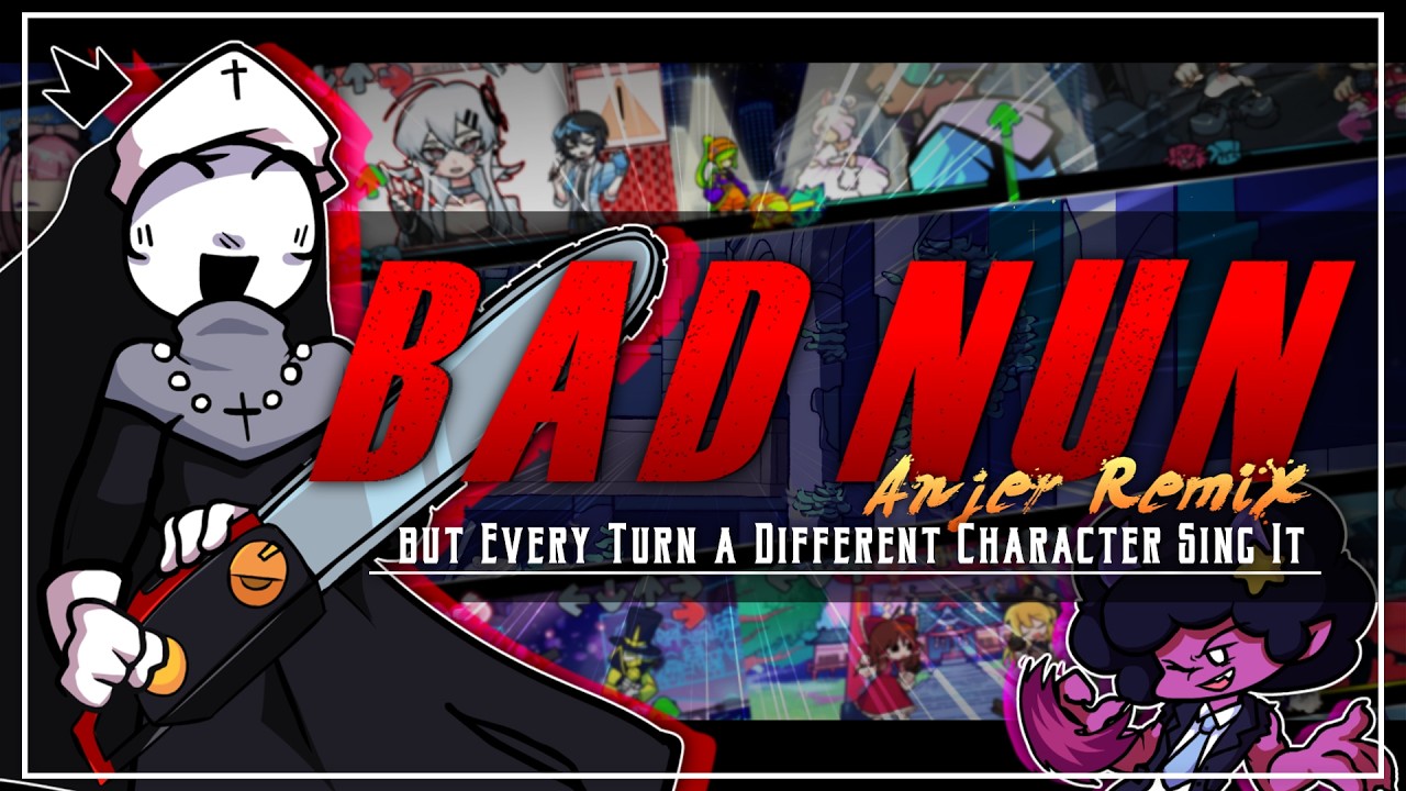 BAD NUN (Anjer Remix) but Every Turn a Different Character Sing It【FNF BETADCIU】