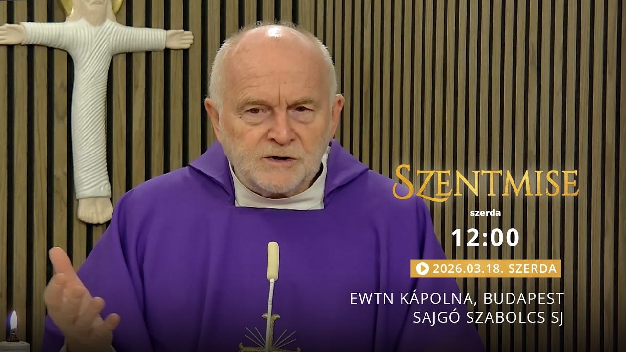 Szentmise a budapesti EWTN kápolnából – Sajgó Szabolcs – 2026.03.18.