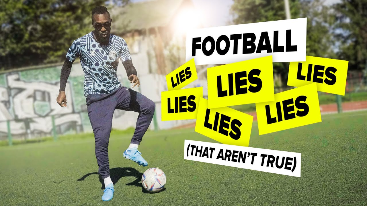Football LIES they keep telling you that aren’t true