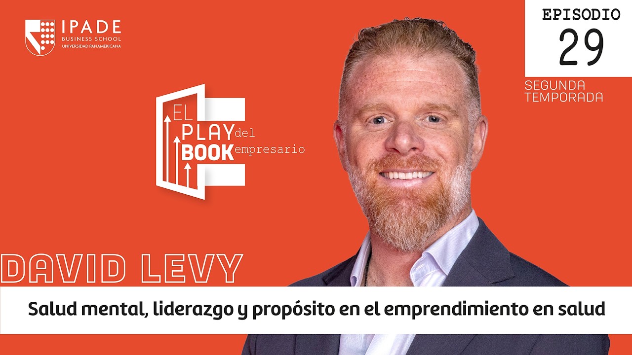 David Levy | Salud mental, liderazgo y propósito en el emprendimiento en salud