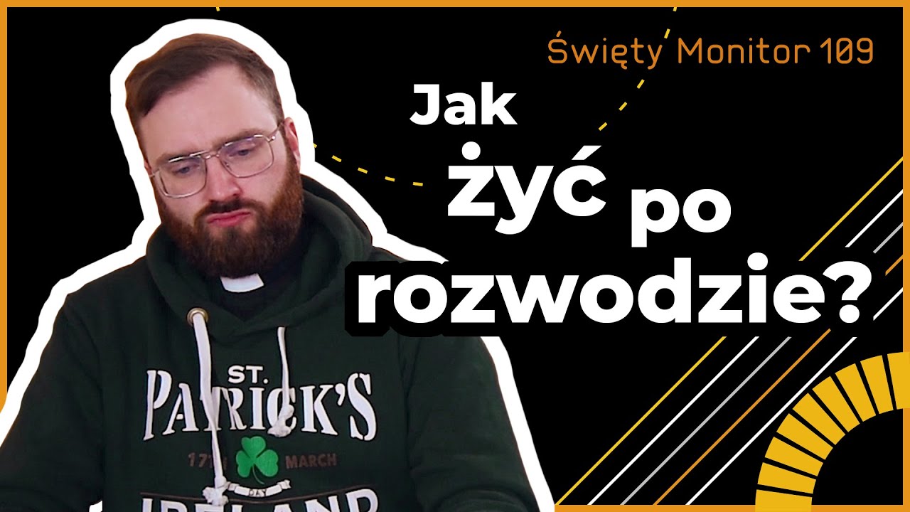 Jak żyć po rozwodzie? | Święty Monitor 109