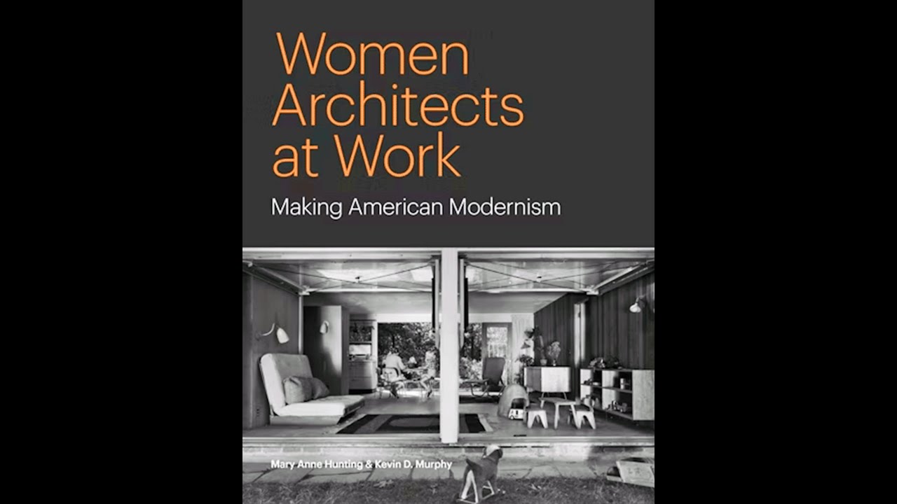 Women Architects at Work: Making American Modernism