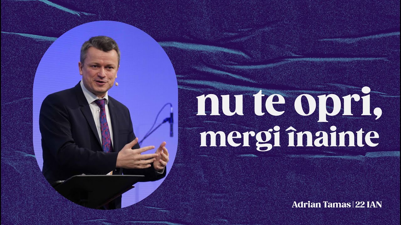 Nu te opri, mergi inainte | Adrian Tamas