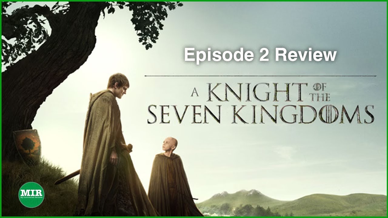 A Knight of The Seven Kingdoms S1 Episode 2 Review