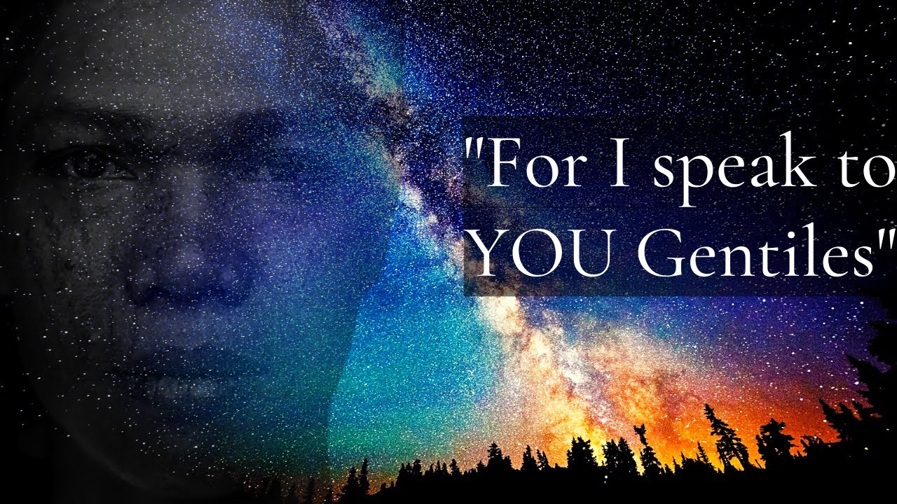 Romans 11 | Part 2  |  Through their Fall, Salvation is come unto the Gentiles!