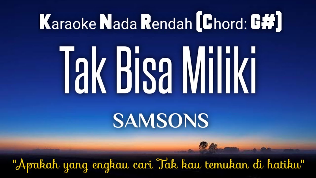 Tak Bisa Miliki~Samson Karaoke Lower Key Nada Rendah HD HQ