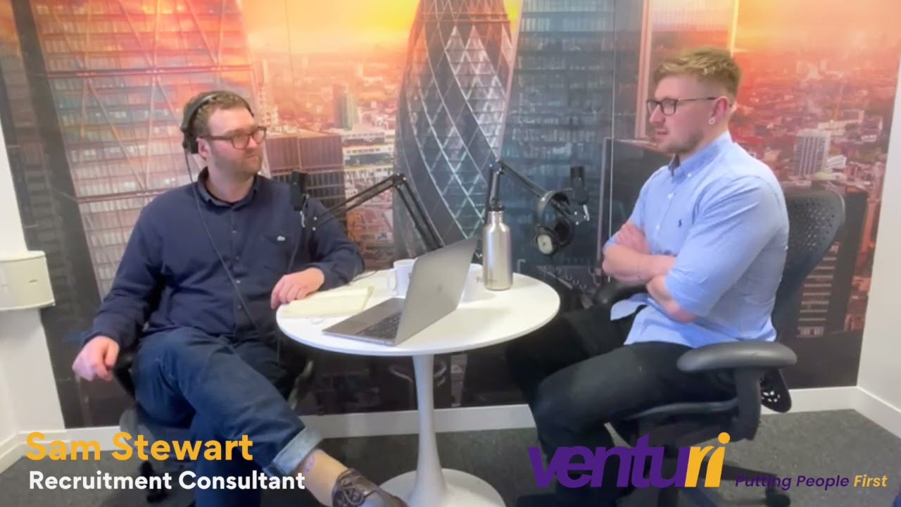 Sam Stewart | Recruitment Consultant: Describes Working Life at Venturi
