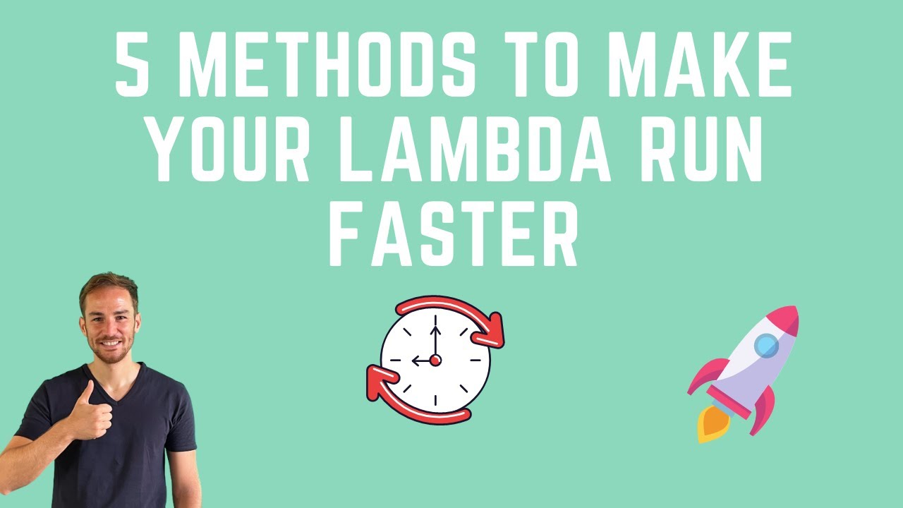 5 Methods to Make Your Lambda Function Run Faster