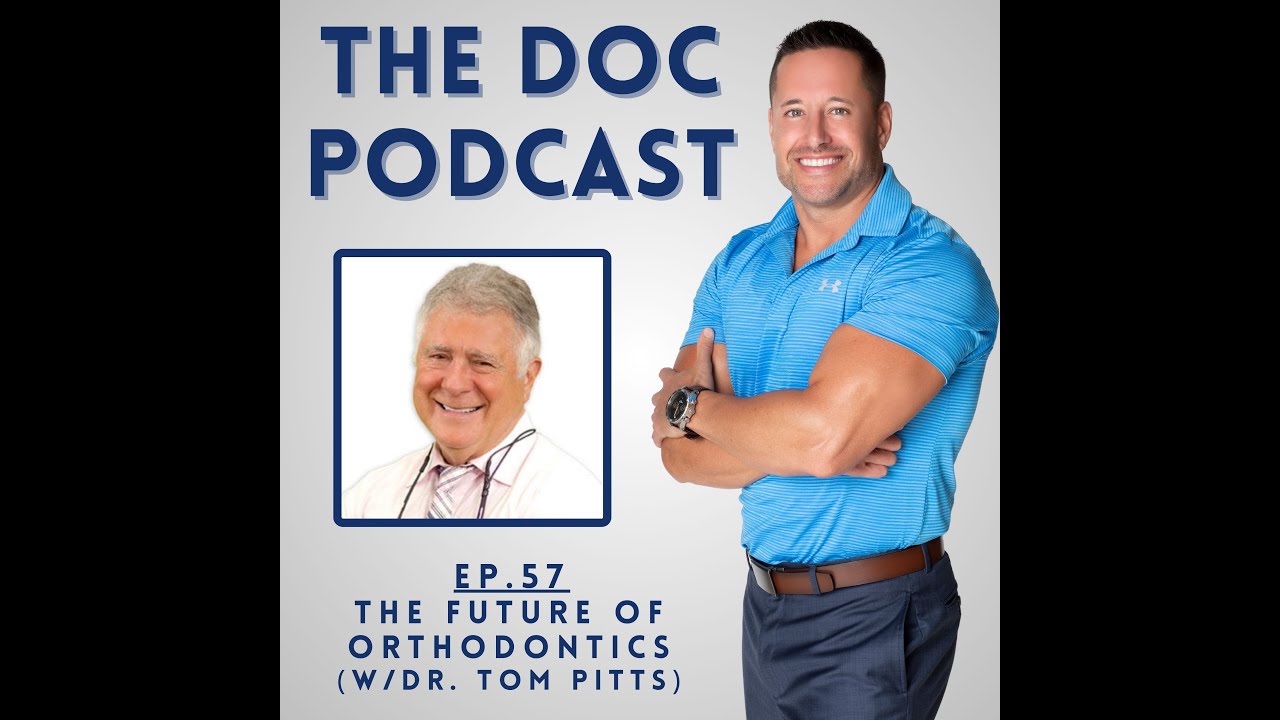 The Future of Orthodontics (w/Dr. Tom Pitts) [Ep.57]