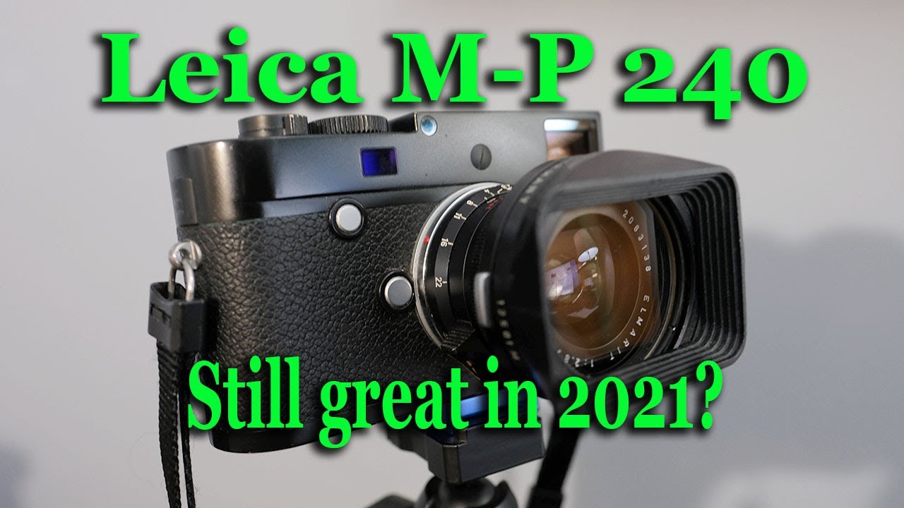 Leica M-P 240 Still Great in 2021?