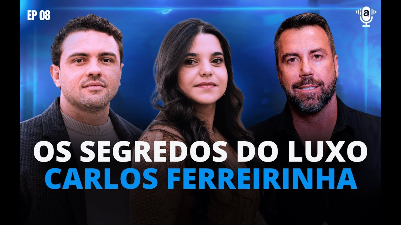 JORNADA DE FERREIRINHA: A VERDADEIRA ESSÊNCIA DO LUXO E SUAS LIÇÕES PARA O MERCADO - POD CLASSE A#08