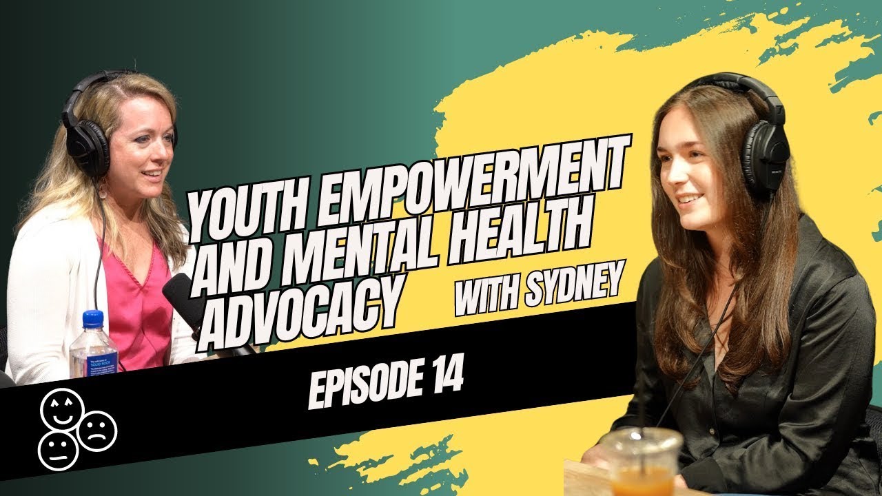 Youth Empowerment and Mental Health Advocacy with Sydney Guerrette   Ep  14 HWYRYP