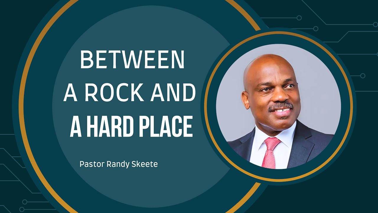Between a Rock and a Hard Place | Pastor Randy Skeete