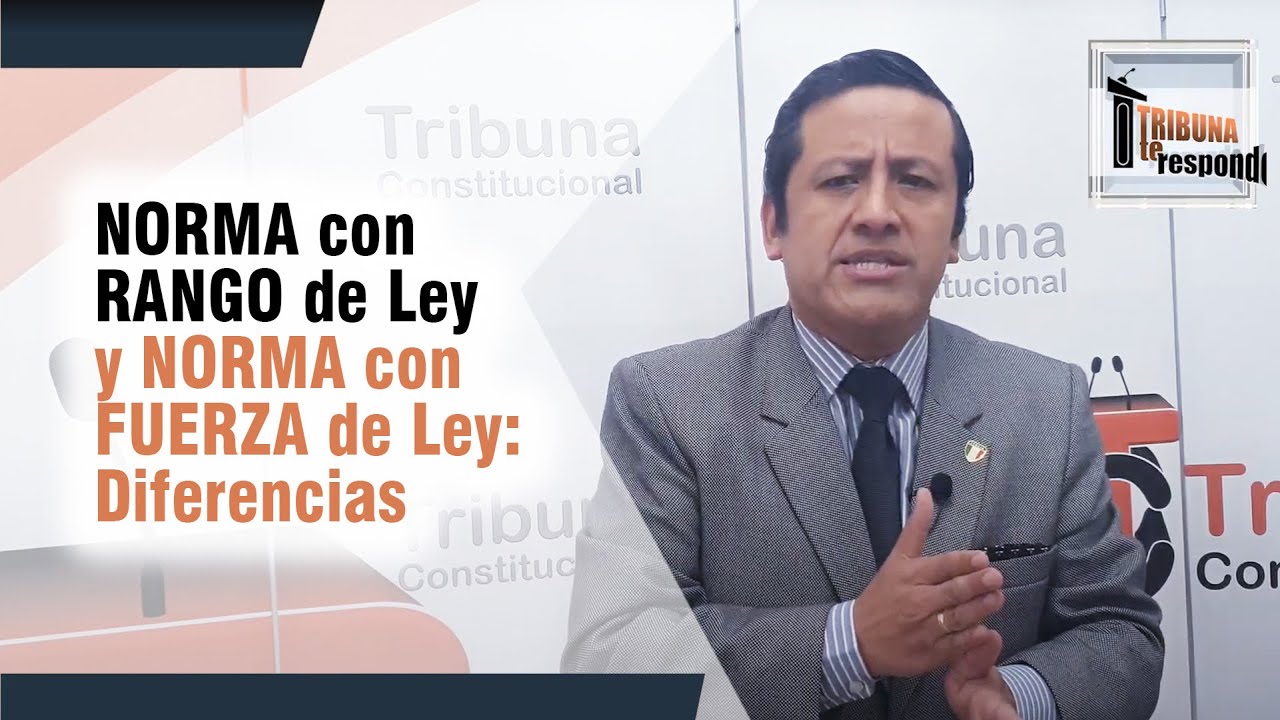 Norma con Rango de Ley y Norma Fuerza de Ley: Diferencias - TTR # 149