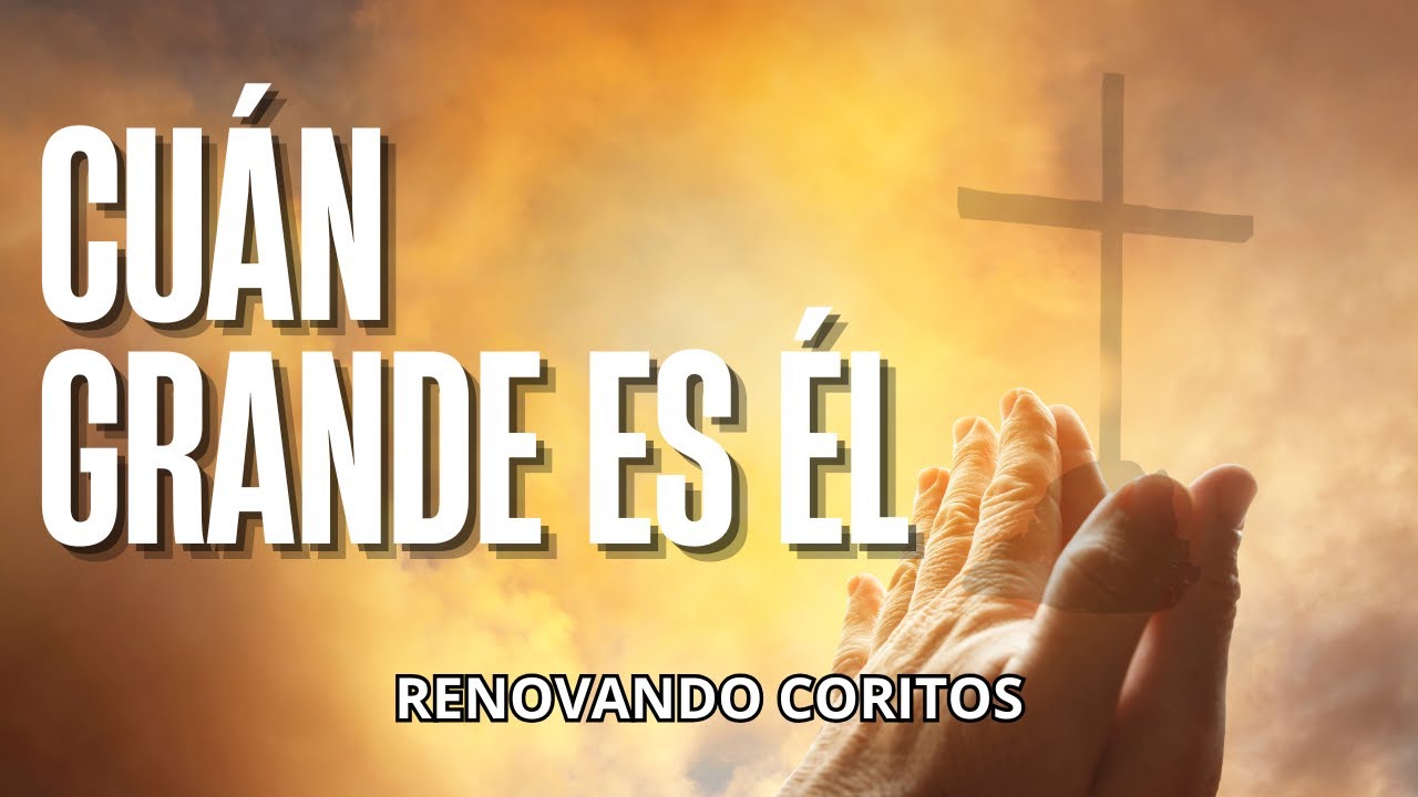 Así suena en 2025: Cuán Grande es Él: El Himno que Ha Tocado Millones de Corazones🔥 Himno 003