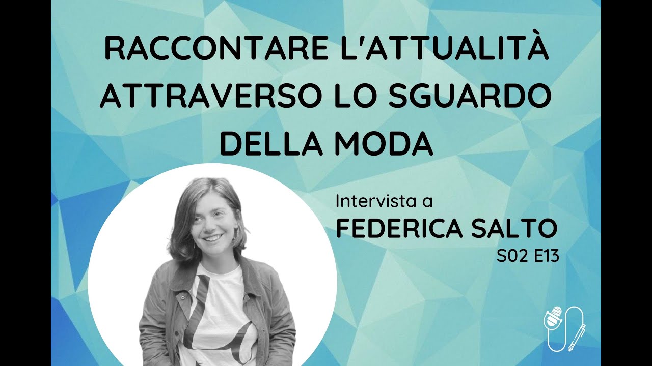 Raccontare l'attualit&agrave; attraverso lo sguardo della moda - con Federica Salto (S02 E13)